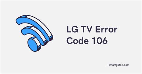 big tv smart card error 106|LG Smart TV Error Code 106 Step By Step Troubleshoot What .